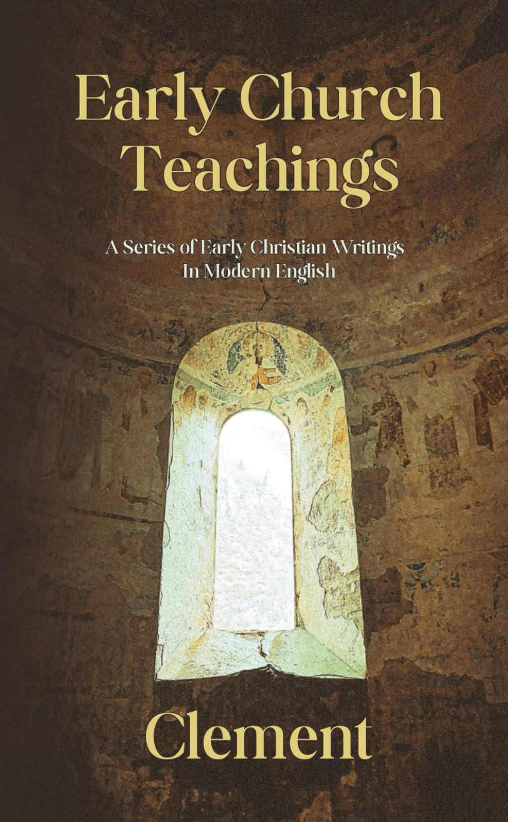 Early Church Teachings: Clement: A Series Of Early Christian Writings In Modern English