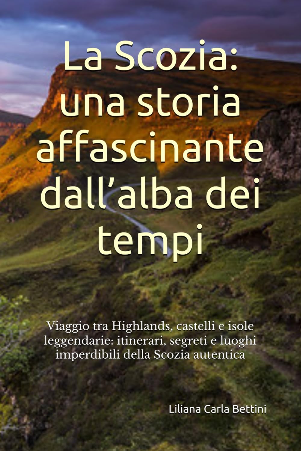 La Scozia: una storia affascinante dall’alba dei tempi: Viaggio tra Highlands, castelli e isole leggendarie: itinerari, segreti e luoghi imperdibili della Scozia autentica