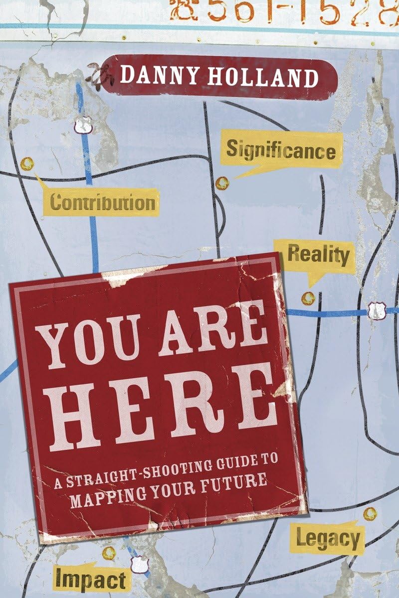 Buy You Are Here: A Straight-Shooting Guide to Mapping Your Future — BookShops.in
