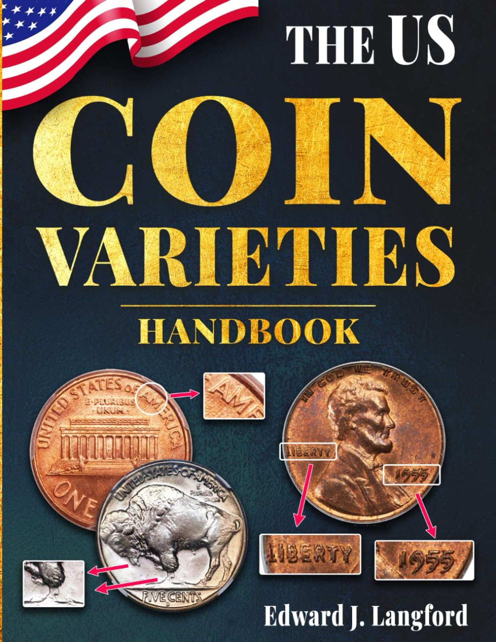 The U.S. Coin Varieties Handbook: From Doubled Dies to Overdates – Discover, Identify, and Value the Most Important U.S. Coin Varieties and Spot True Rarity in an Overlooked Market.      Paperback – November 13, 2025