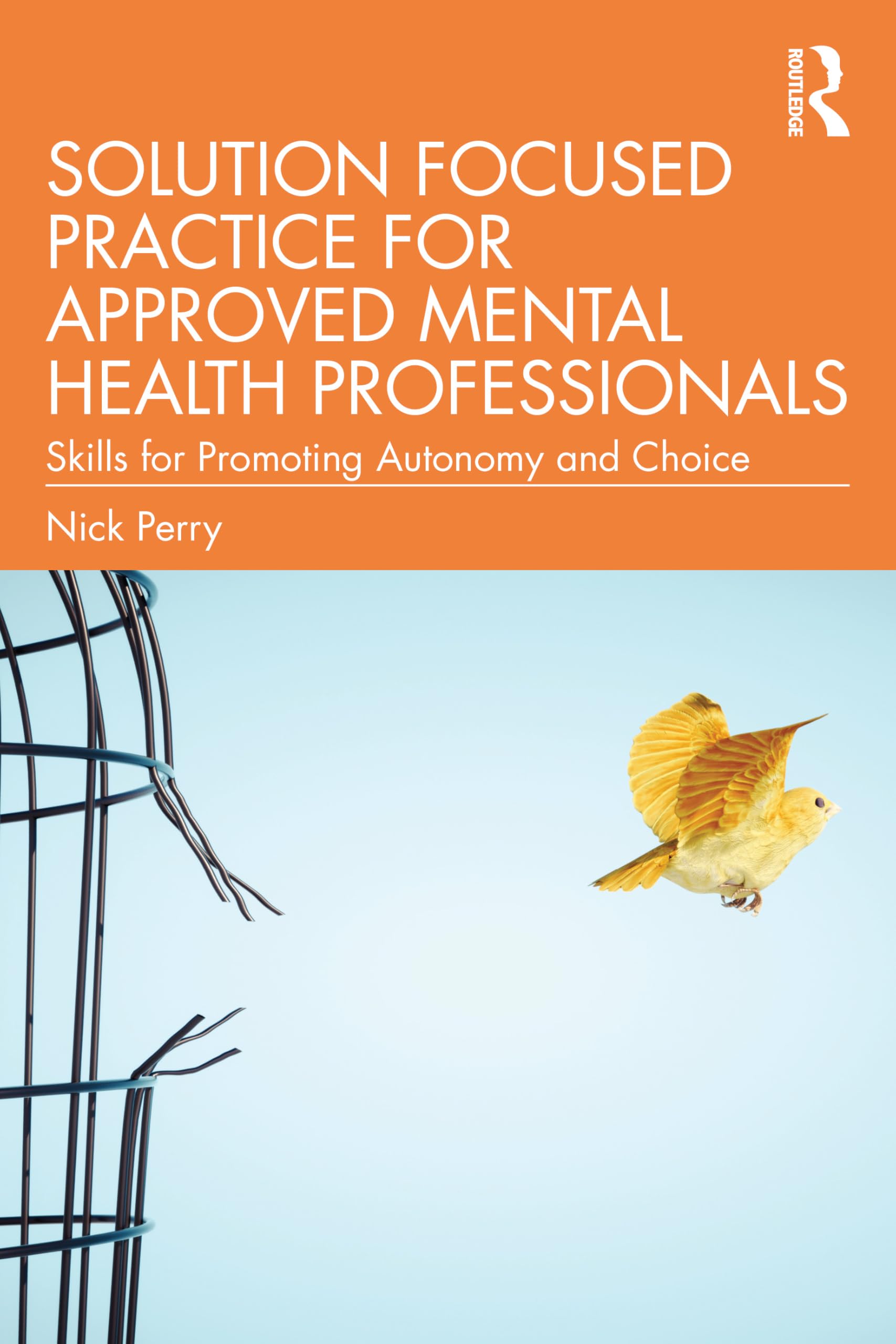 Solution Focused Practice for Approved Mental Health Professionals: Skills for Promoting Autonomy and Choice