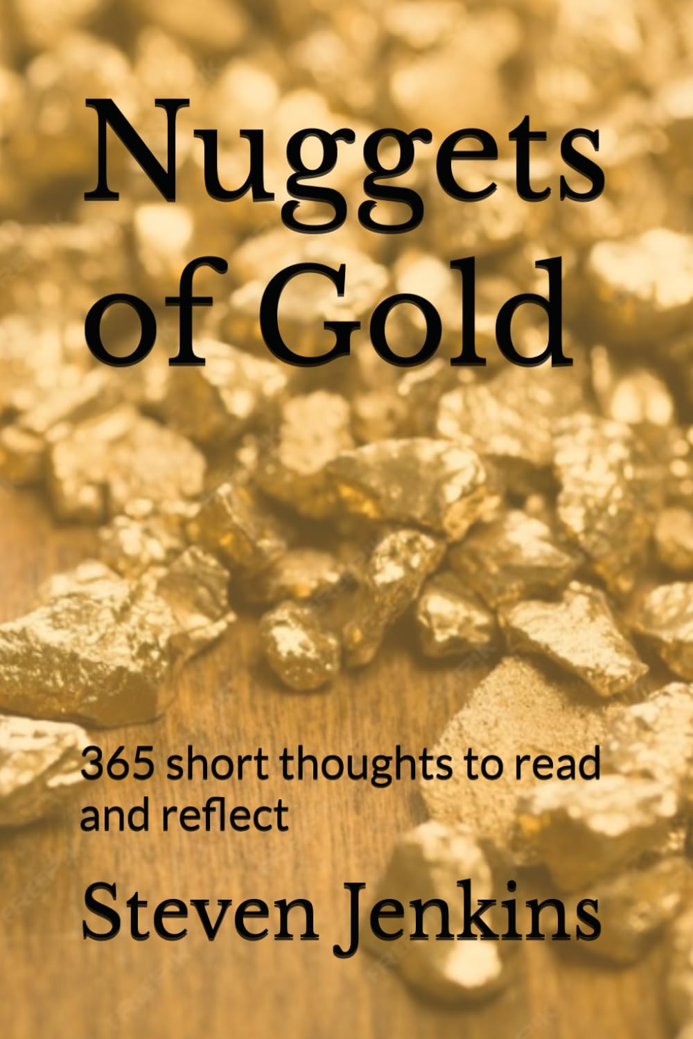 Nuggets of Gold: 365 short thoughts to read and reflect