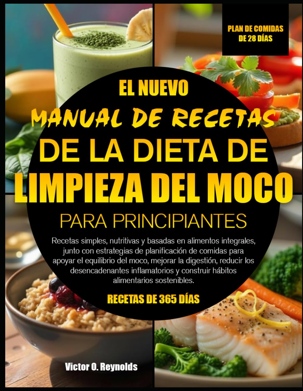 EL NUEVO MANUAL DE RECETAS DE LA DIETA DE LIMPIEZA DEL MOCO PARA PRINCIPIANTES: Recetas simples, nutritivas y basadas en alimentos integrales, junto ... el equilibrio del moco, mejorar la digestión