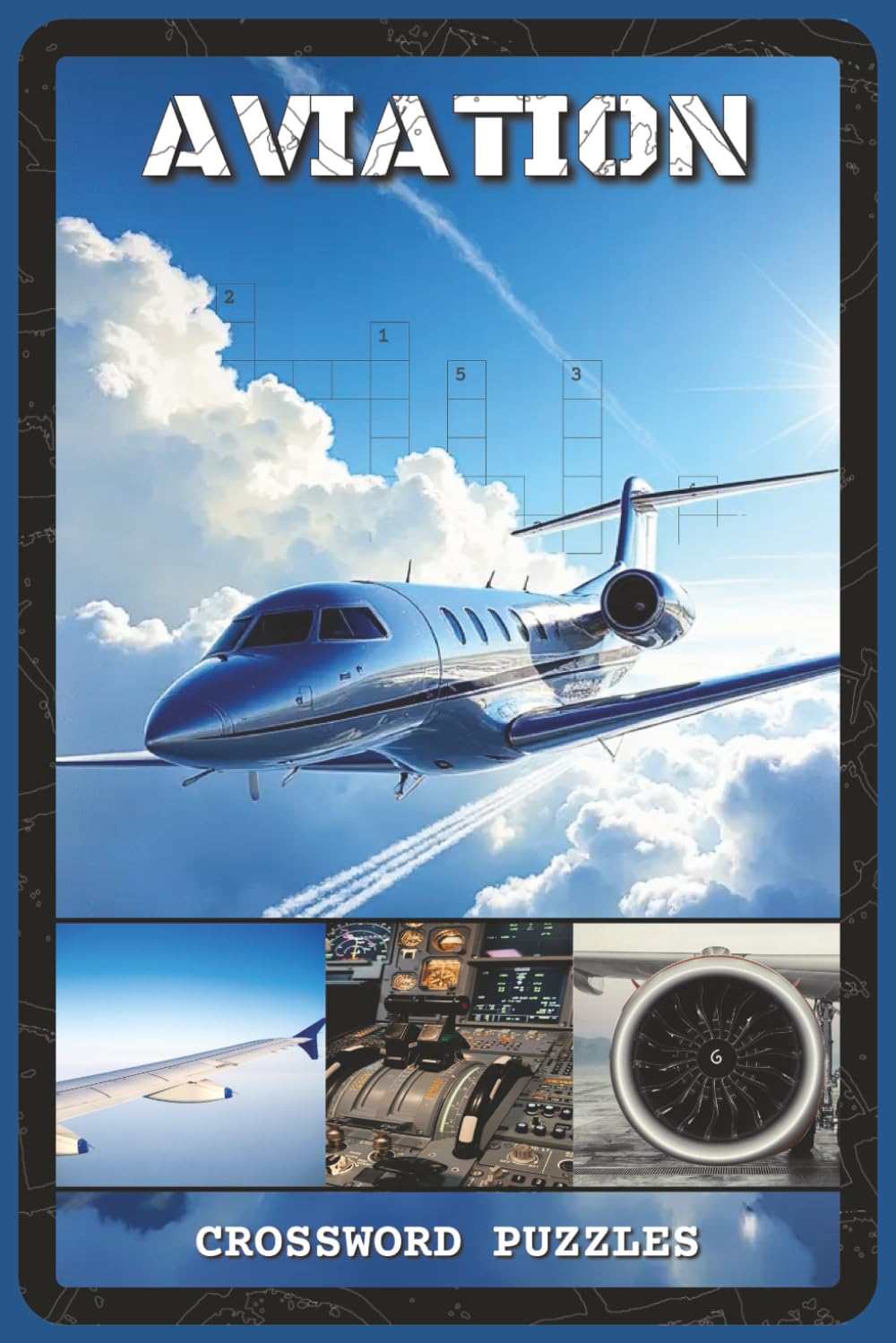 Aviation Crossword Puzzles: Crossword Puzzles with Easy to Read about Aviation, Airplanes, Pilots Engines, Flight History, and More | 6x9 inches, 120 ... Travelers, Aviation Fans, Flight Enthusiasts