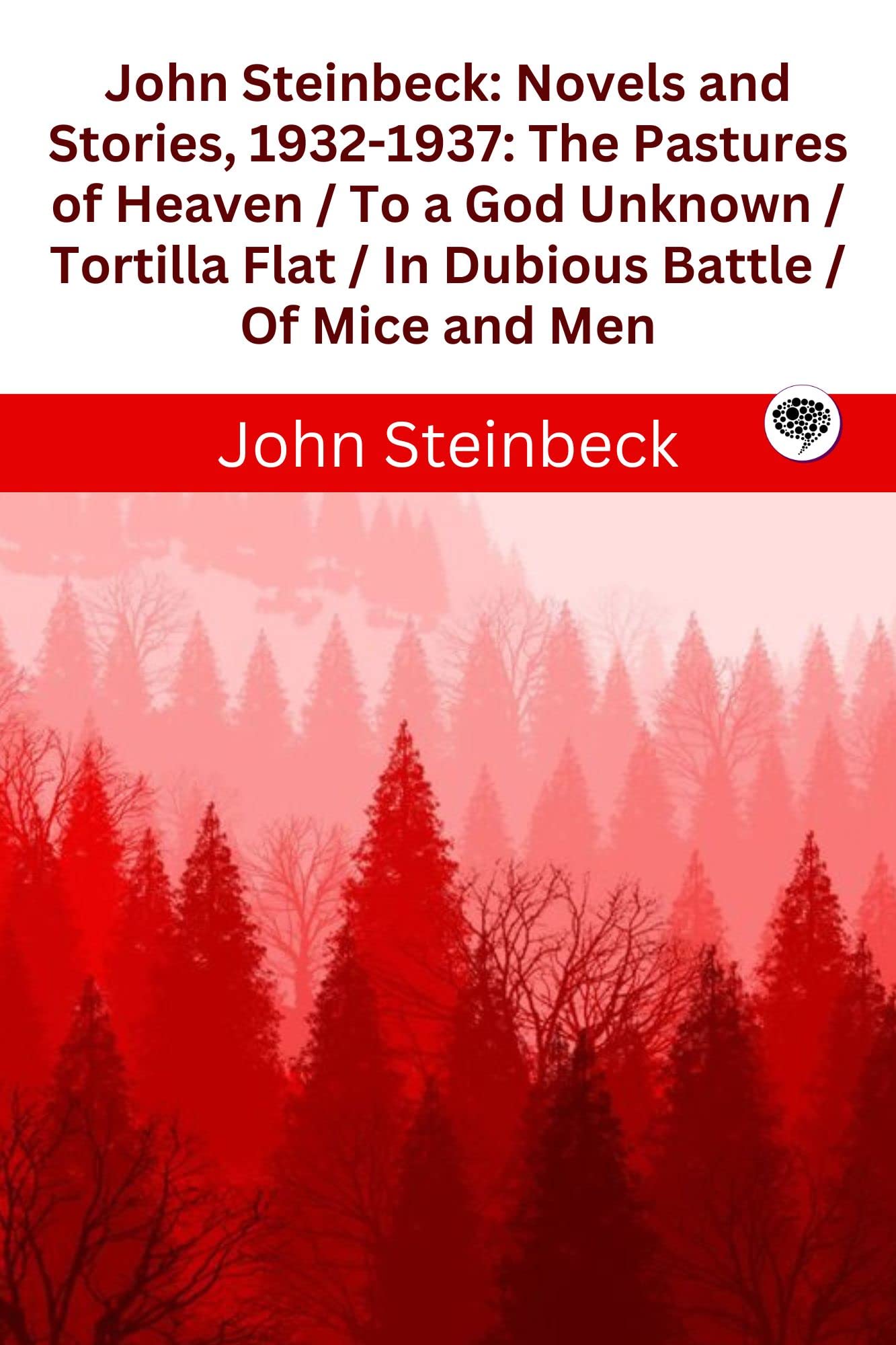 : Novels and Stories, 1932-1937 : The Pastures of Heaven / To a God Unknown / Tortilla Flat / In Dubious Battle / Of Mice and Men