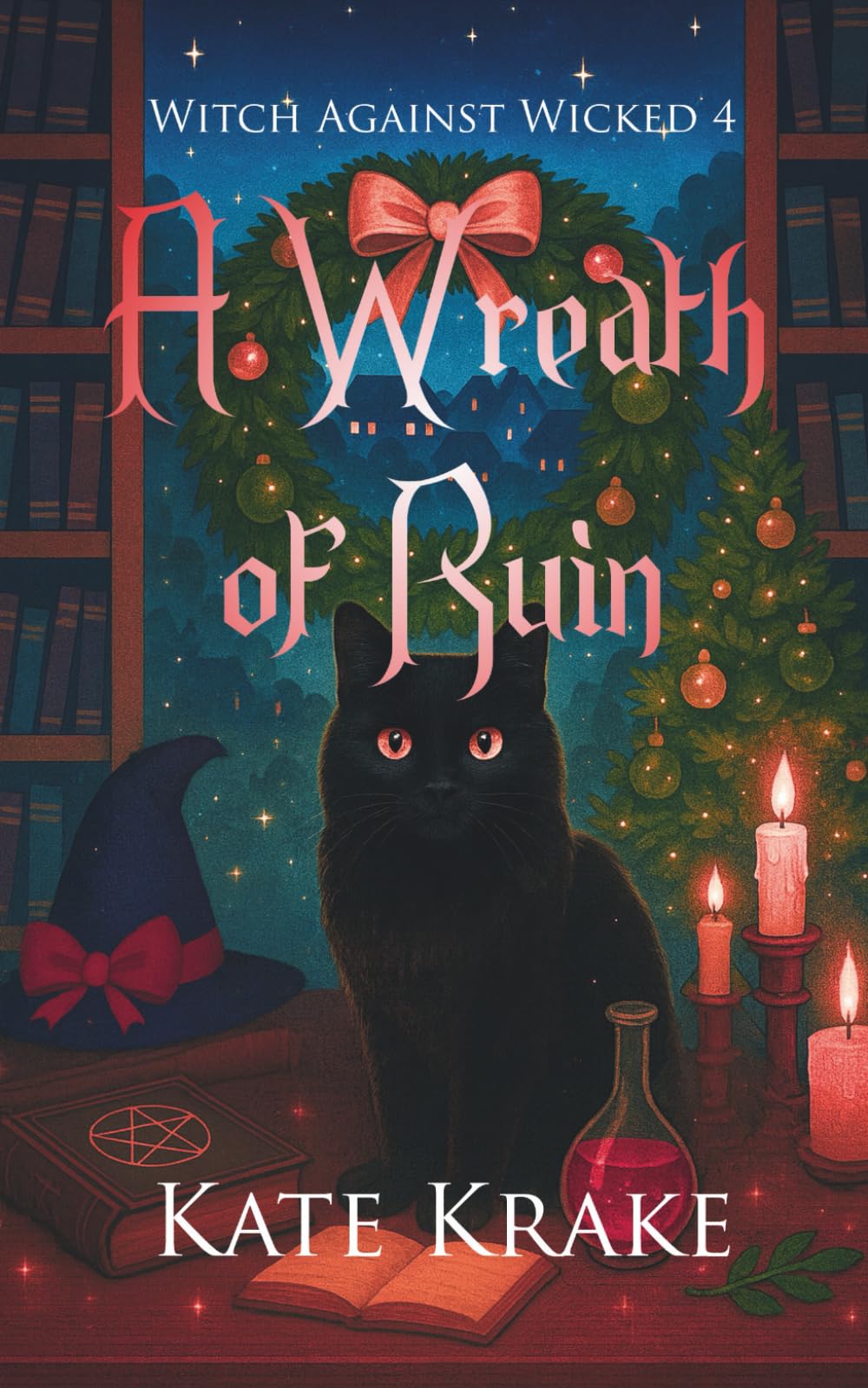 A Wreath of Ruin: A Witchy Small-Town Fantasy With a Sprinkle of Cursed Christmas Mayhem (Witch Against Wicked)
