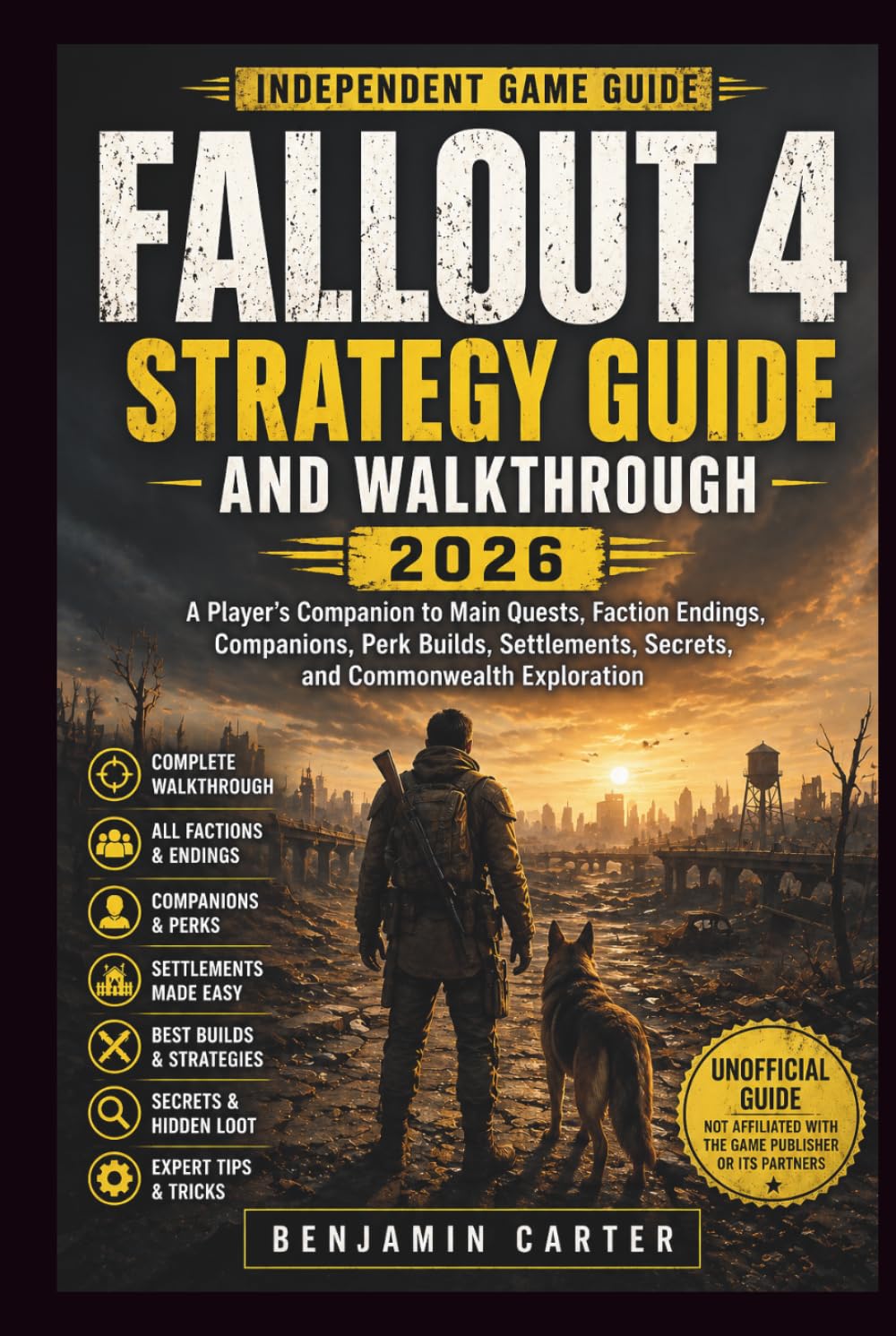 Fallout 4 Strategy Guide and Walkthrough 2026: A Player’s Companion to Main Quests, Faction Endings, Companions, Perk Builds, Settlements, Secrets, and Commonwealth Exploration