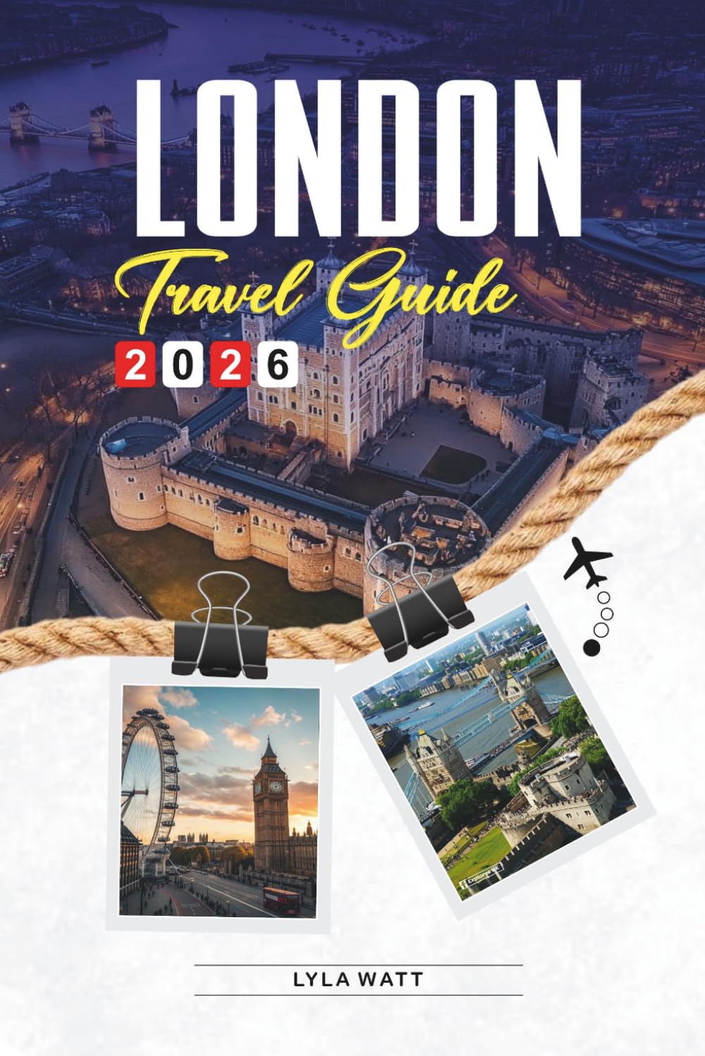 LONDON TRAVEL GUIDE 2026: Discover Hidden Gems, Historic Landmarks, Travel Tips, and Unforgettable Vacation Experiences