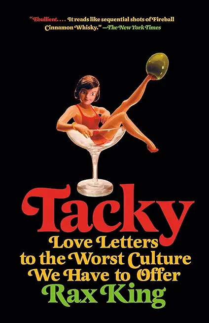 Tacky: Love Letters to the Worst Culture We H...