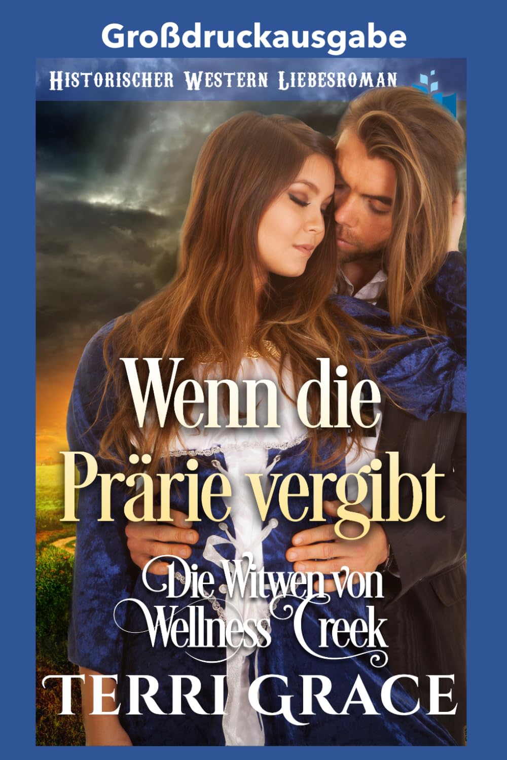 Wenn die Prärie vergibt: großdruckausgabe (Die Witwen von Wellness Creek Großdruckausgabe)