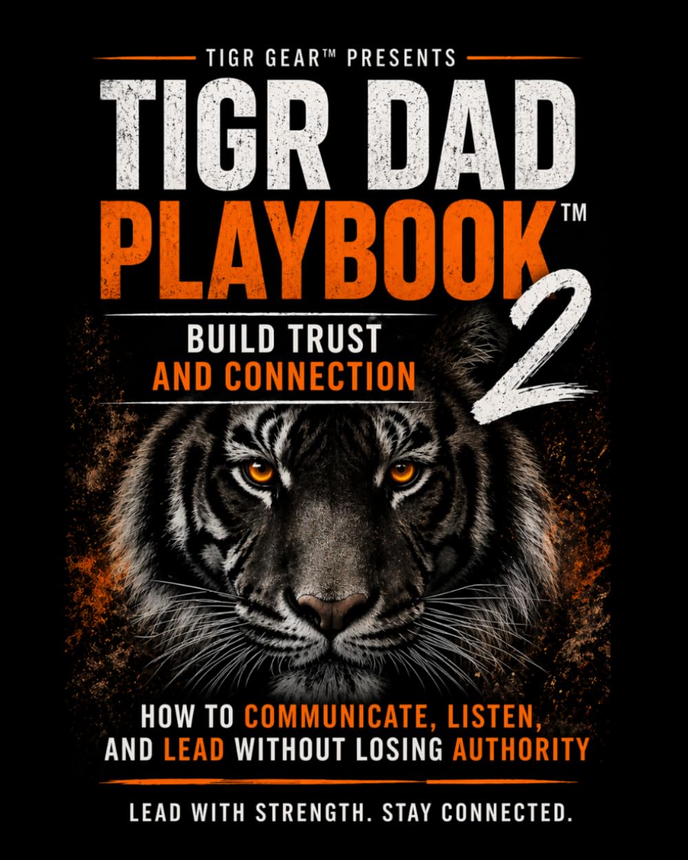 TIGR DAD PLAYBOOK™ 2: Build Trust and Connection (TIGR Leadership)