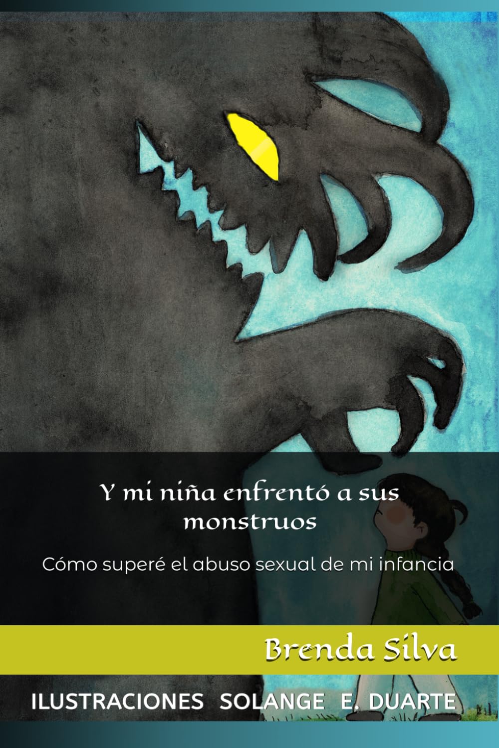 Y mi niña enfrentó a sus monstruos: Cómo superé el abuso sexual de mi infancia (Spanish Edition)