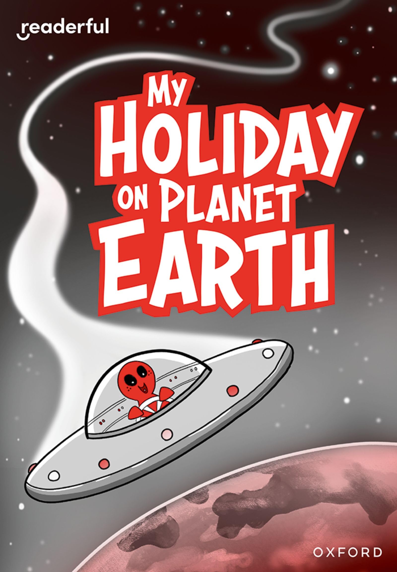 Billy Treacy - Readerful Rise - Oxford Reading Level 9 - My Holiday on Planet Earth