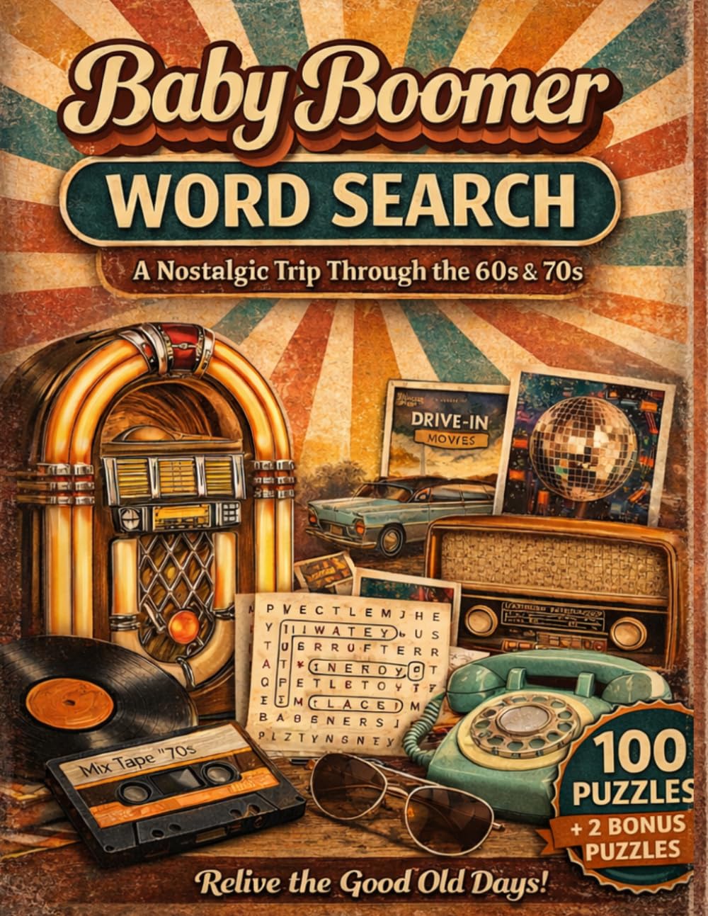 Baby Boomer Word Search: A Nostalgic Trip Through the 60s & 70s: 100 Large Print Puzzles for Seniors and Adults