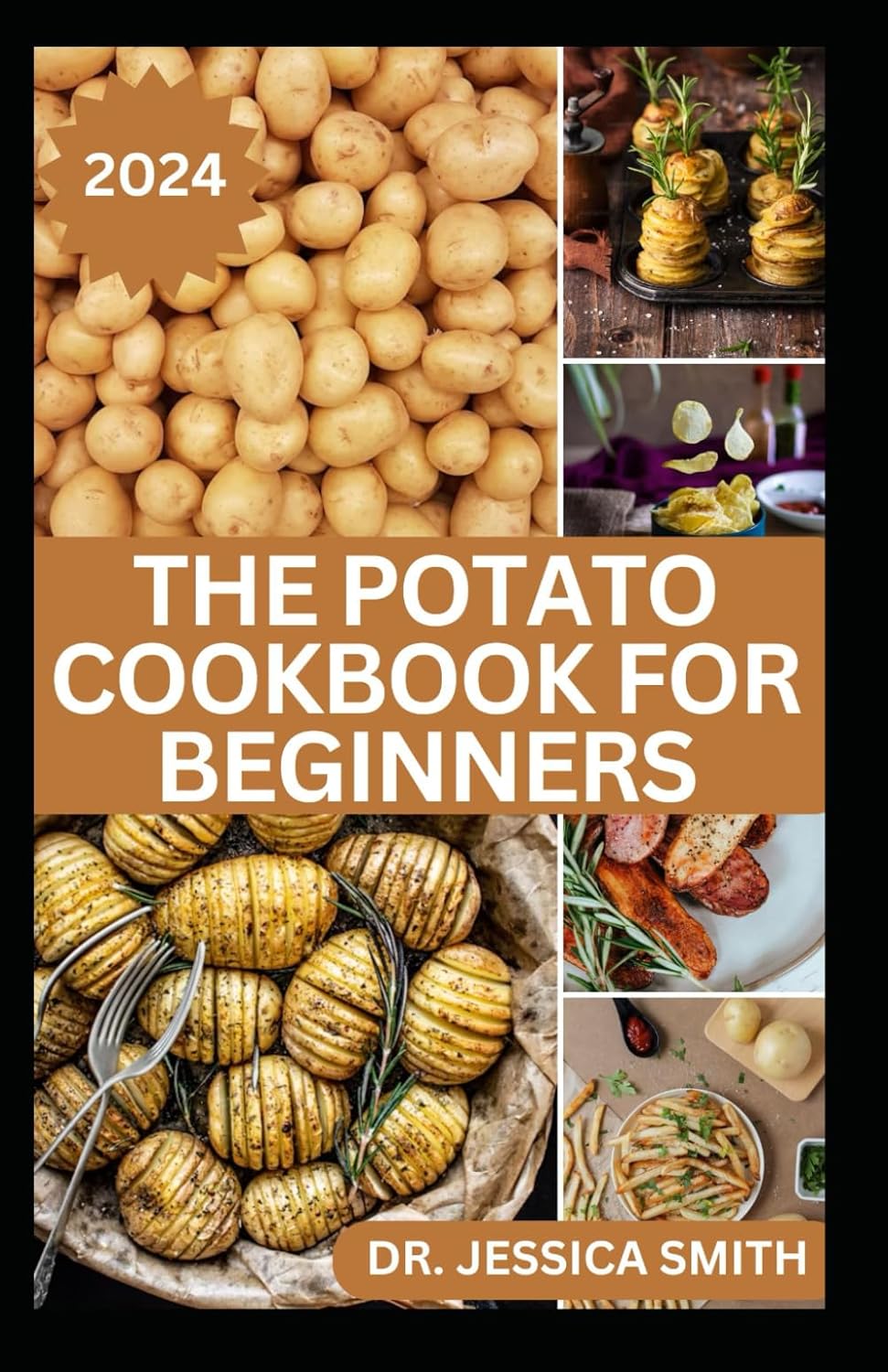 THE POTATO COOKBOOK FOR BEGINNERS: 40 Delicious Potato Recipes to Prepare at Home with Easy to follow Instructions