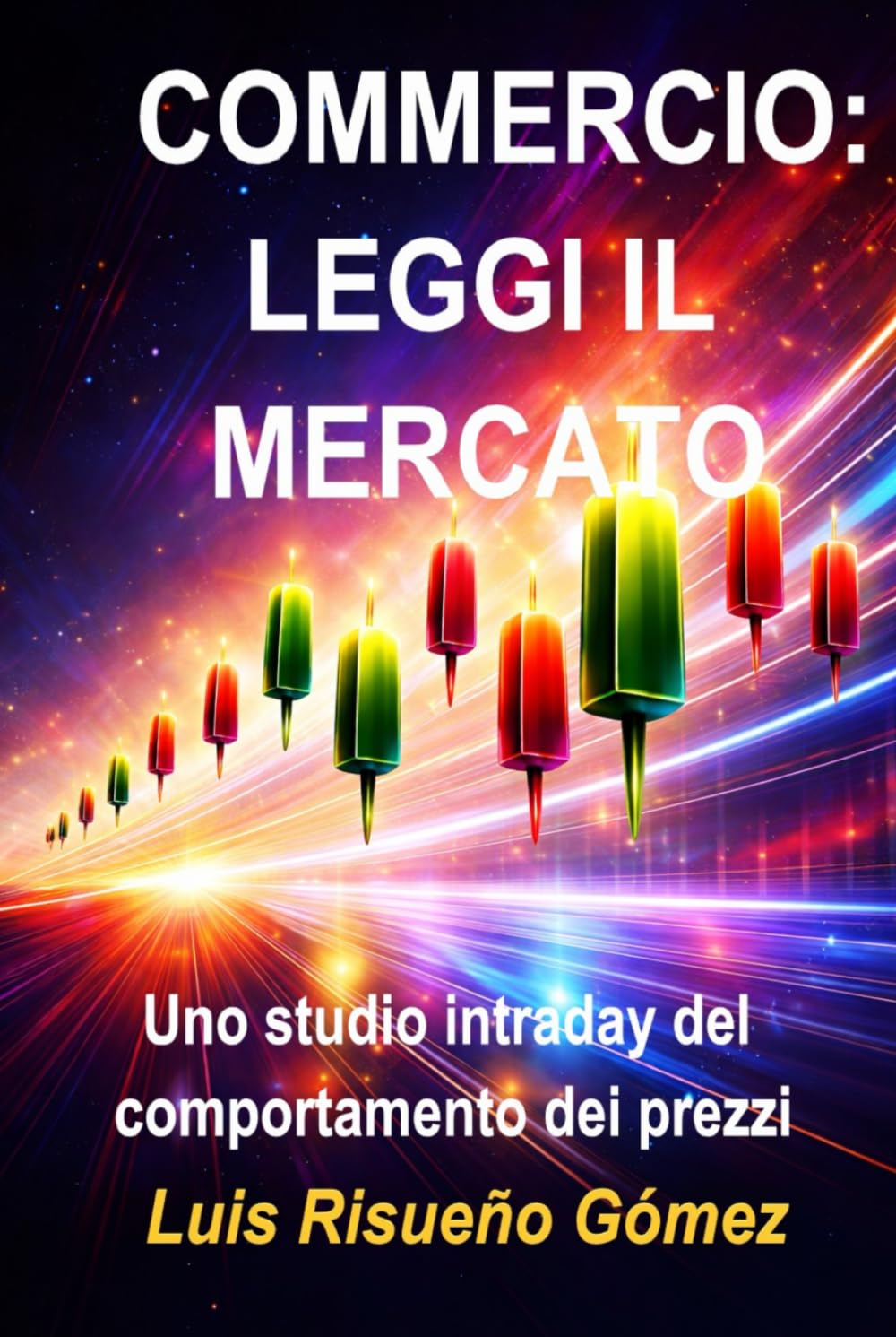 COMMERCIO: LEGGI IL MERCATO: Uno studio intraday del comportamento dei prezzi