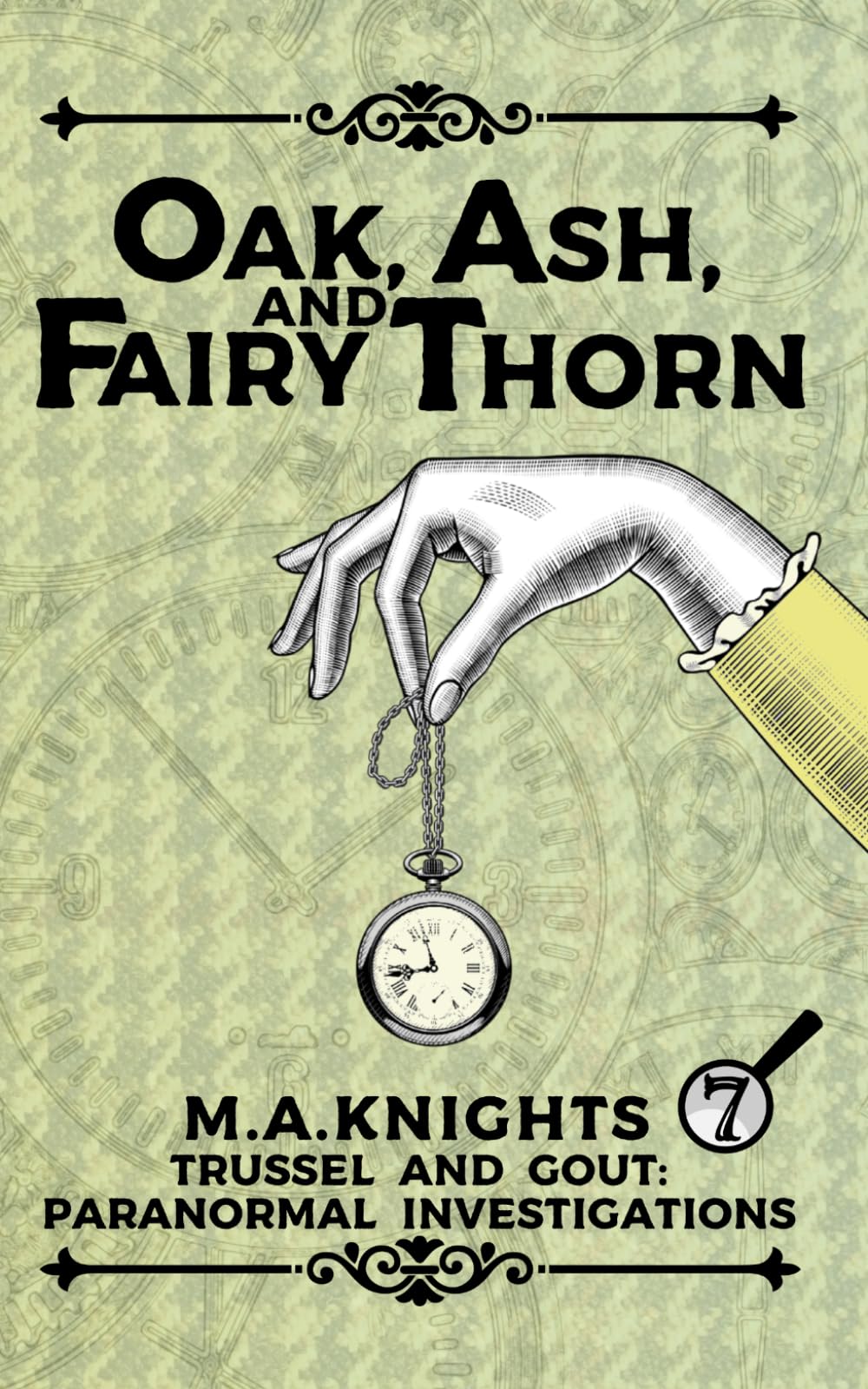 Oak, Ash, and Fairy Thorn: A Cosy Supernatural Mystery Series: Trussel and Gout: Paranormal Investigations No. 7