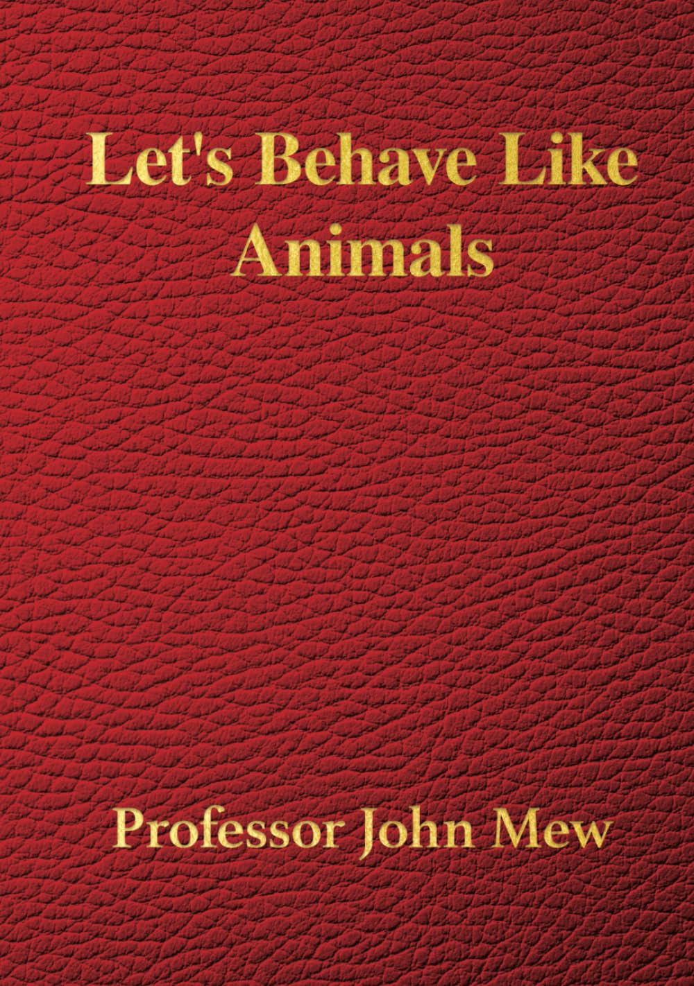 Let's Behave Like Animals
