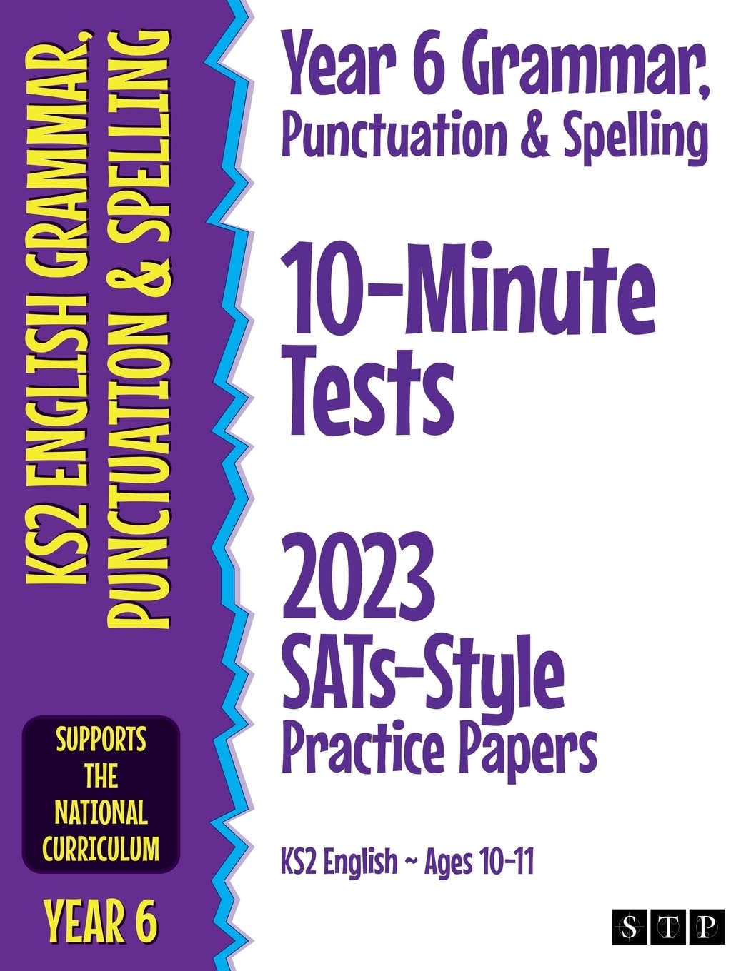 Year 6 Grammar, Punctuation & Spelling 10-Minute Tests: 2023 SATs-Style Practice Papers (KS2 English Ages 10-11)