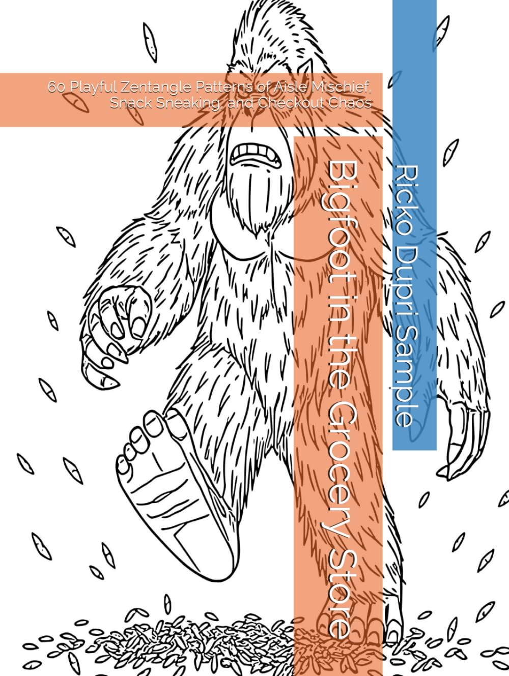 Bigfoot in the Grocery Store: 60 Playful Zentangle Patterns of Aisle Mischief, Snack Sneaking, and Checkout Chaos