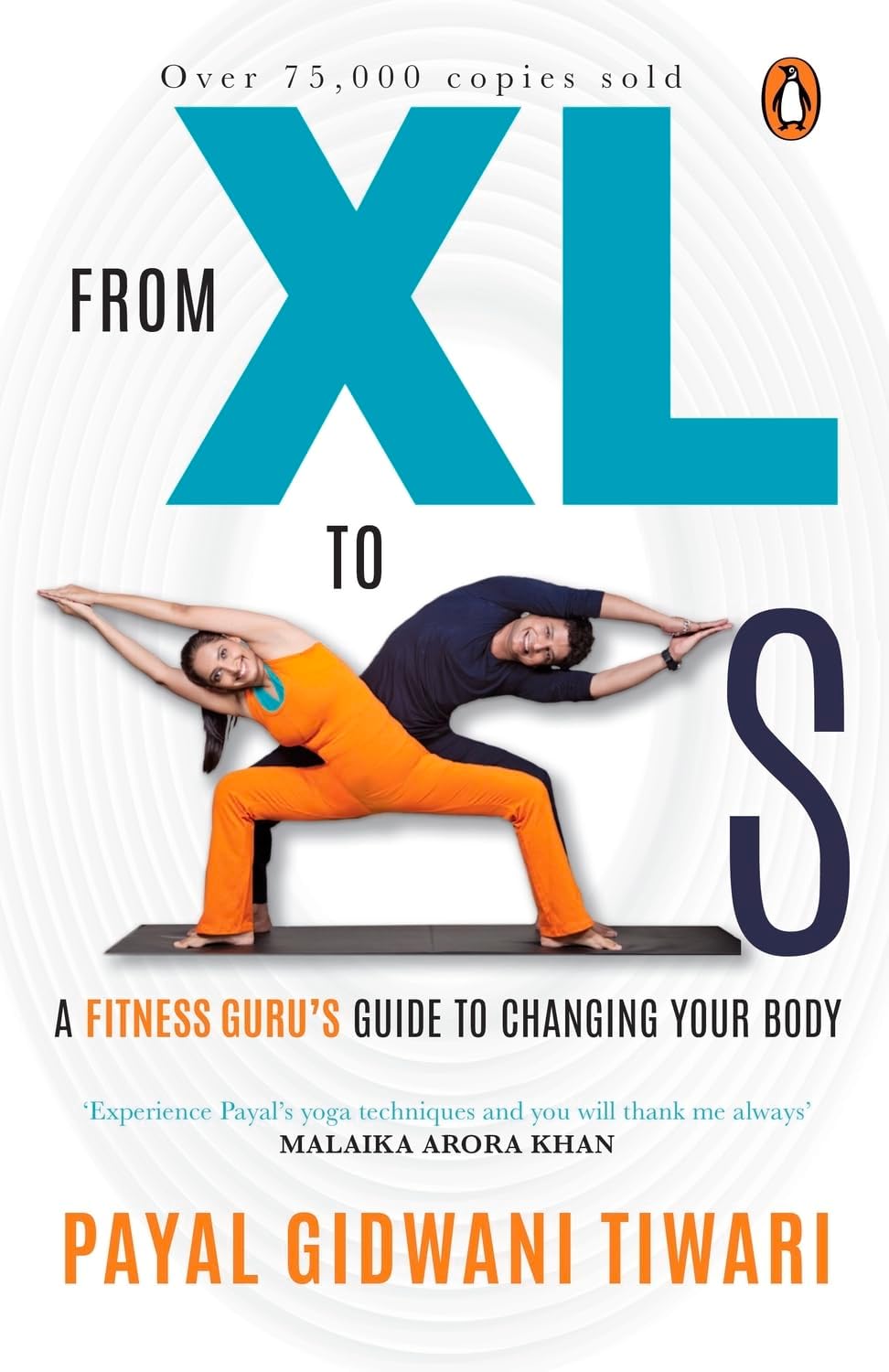 From XL to XS: A Fitness Guru's Guide to Changing Your Body | 75,000+ COPIES SOLD | An iconic health & fitness book by Payal Gidwani Tiwari, author of Own the Bump & The Body Goddess | Penguin Books