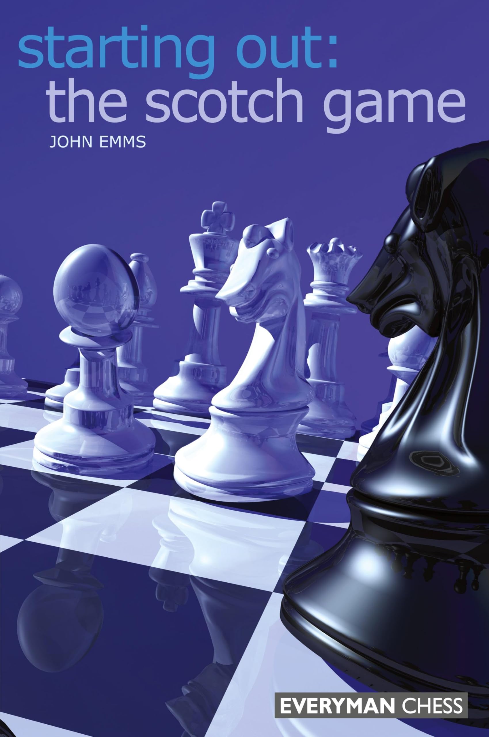 The Scotch Game (Starting Out Series) (Starting Out - Everyman Chess)