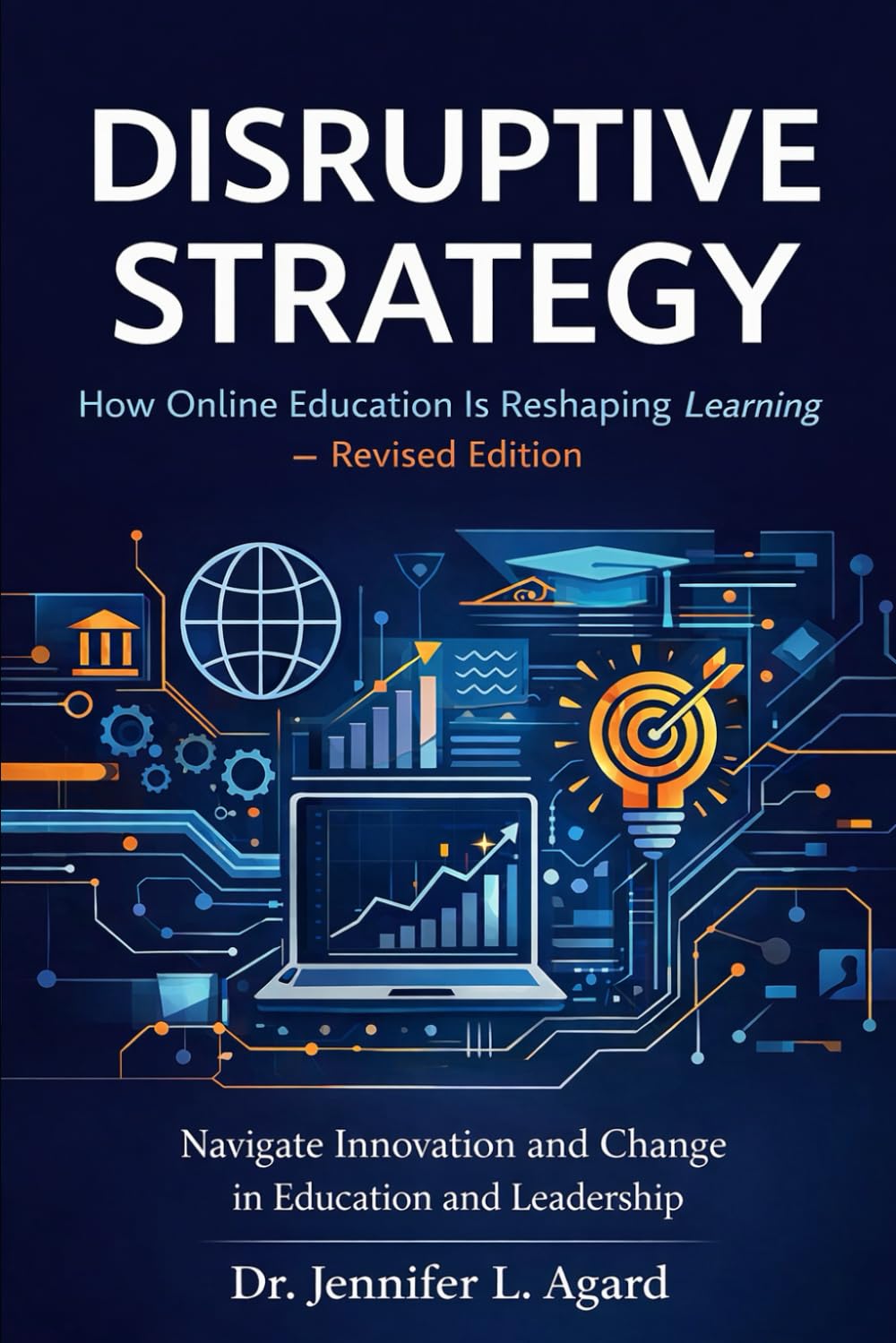 DISRUPTIVE STRATEGY: How Online Education Is Reshaping Learning - Revised Edition