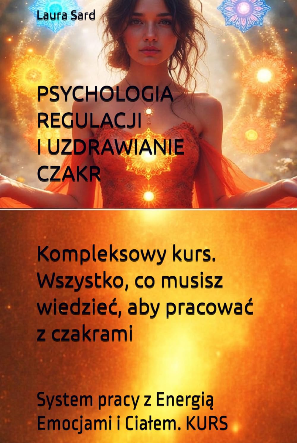 PSYCHOLOGIA REGULACJI I UZDRAWIANIE CZAKR: System pracy z Energią Emocjami i Ciałem. KURS (Seria Polski)