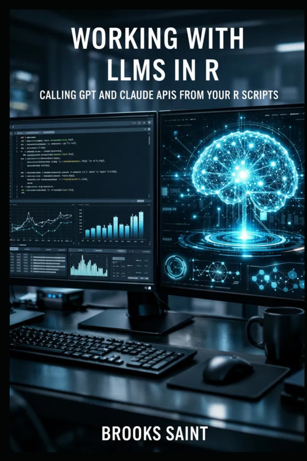 WORKING WITH LLMs IN R: CALLING GPT AND CLAUDE APIs FROM YOUR R SCRIPTS (Decision Intelligence with R Series)