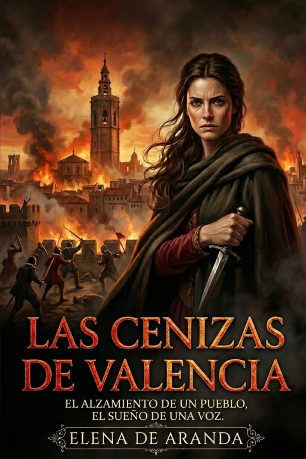 Las Cenizas de Valencia: El alzamiento de un pueblo, el sueño de una voz