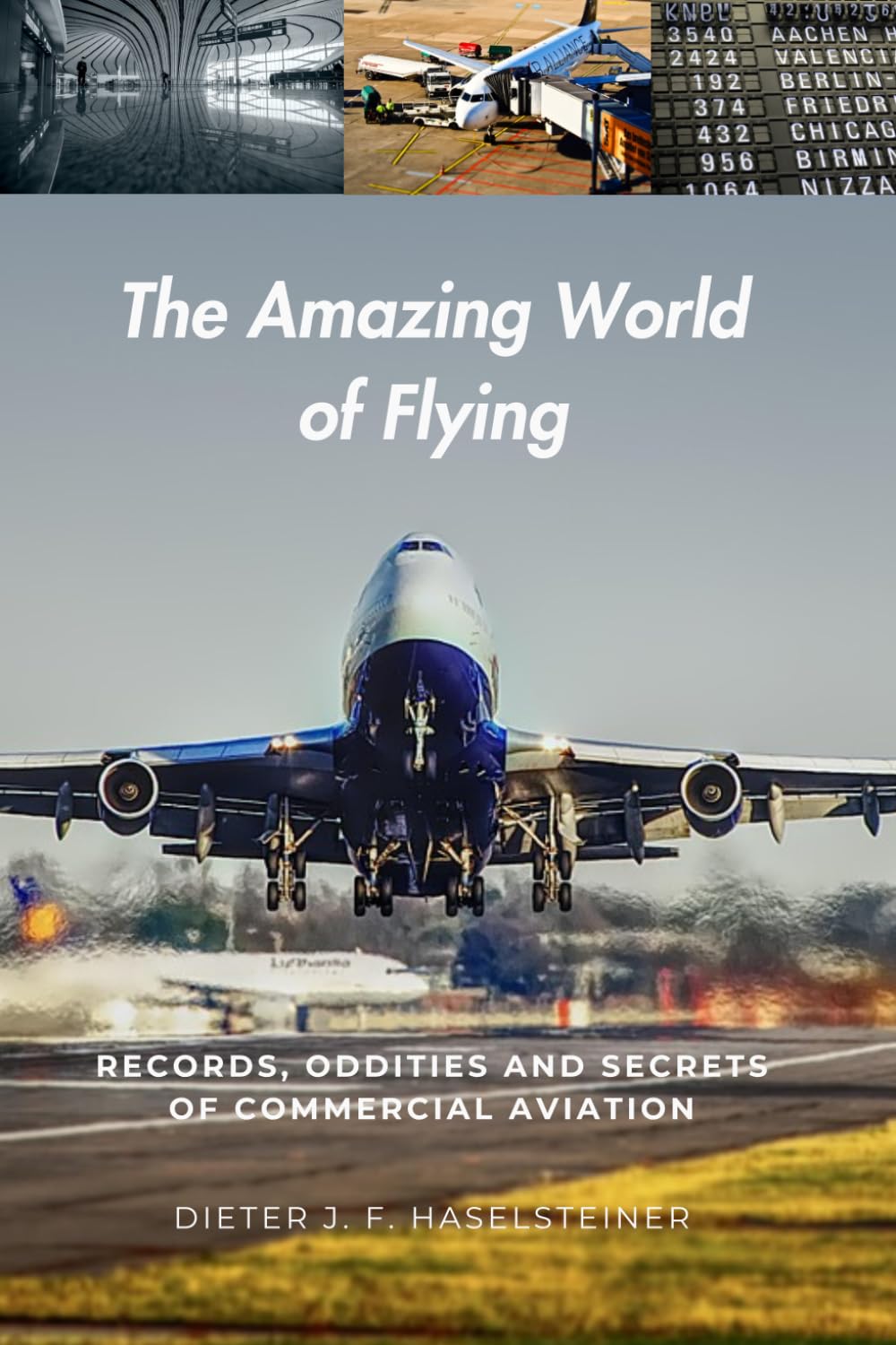 The Amazing World of Flying: Records, Oddities and Little‑Known Facts of Commercial Aviation – the reference work for everyone who wants to look beyond the horizon.