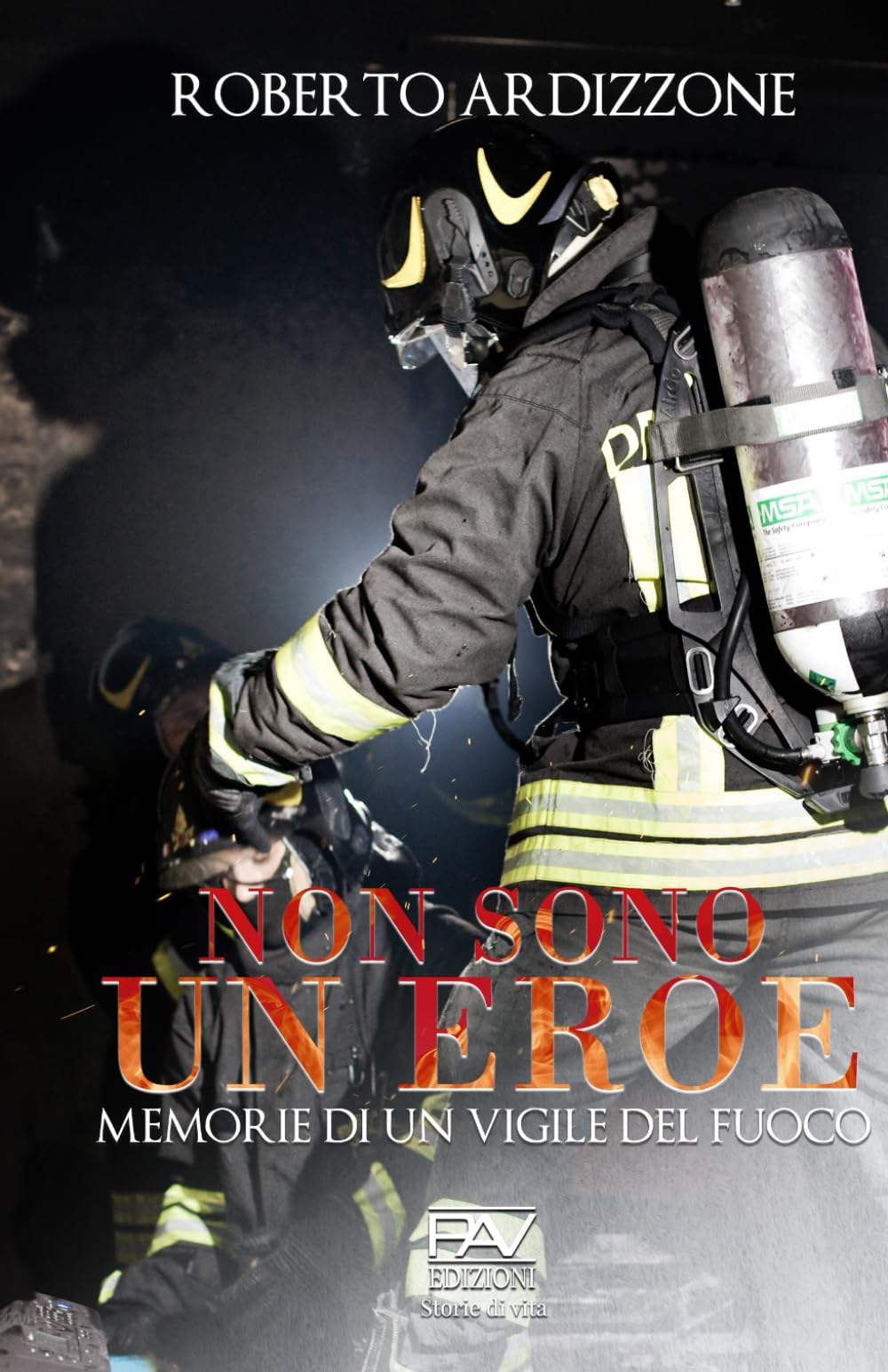 NON SONO UN EROE: Memorie di un Vigile del Fuoco