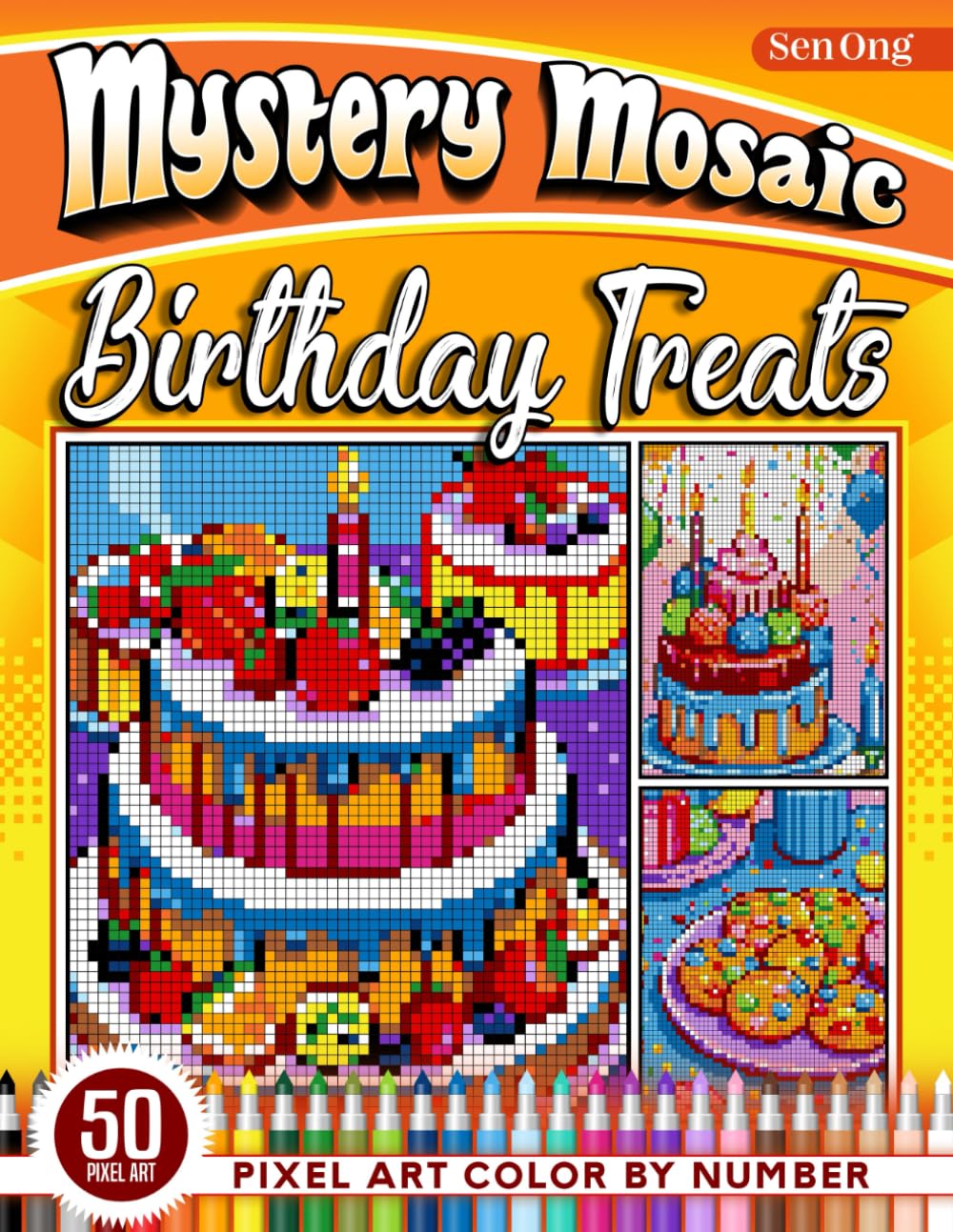 Birthday Treats Mystery Mosaics Color by Number: 50 Pixel Art Sweet Delights for Celebration (Mystery Mosaic Color By Number Collection)