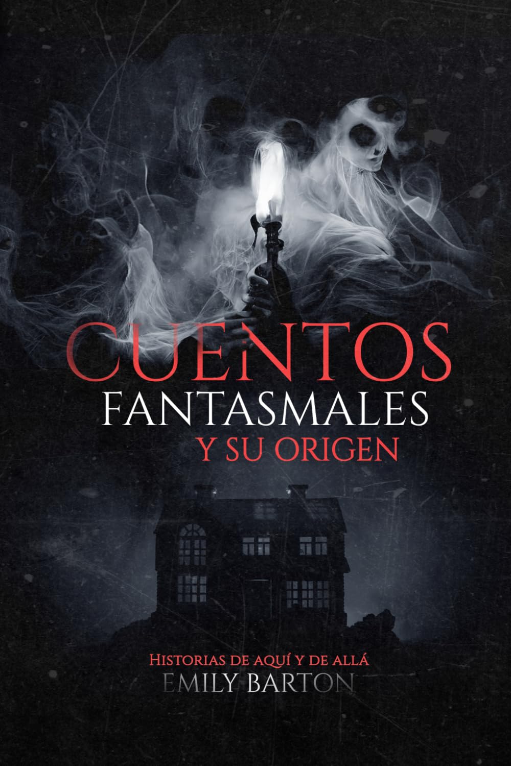 CUENTOS FANTASMALES Y SU ORIGEN: HISTORIAS DE AQUÍ Y DE ALLÁ