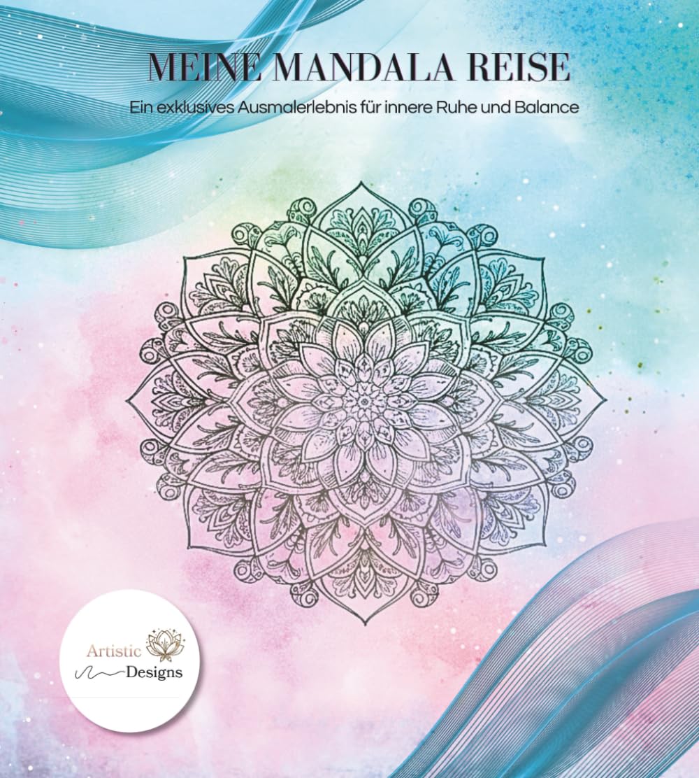 Meine Mandala Reise - Ein exklusives Ausmalerlebnis für innere Ruhe und Balance: Artistic Designs: Dein meditatives Erlebnis auf 30 Seiten. Perfekt ... Fortgeschrittene, die das Besondere suchen.
