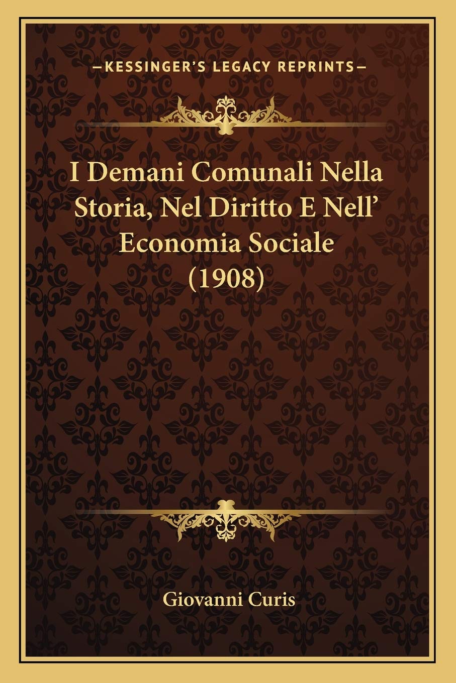 I Demani Comunali Nella Storia, Nel Diritto E Nell' Economia Sociale (1908)