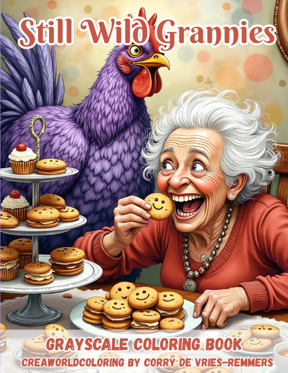 Still Wild Grannies: A Fun and Whimsical Coloring Journey with Playful Grandmas, Cozy Moments, and Unexpected Adventures