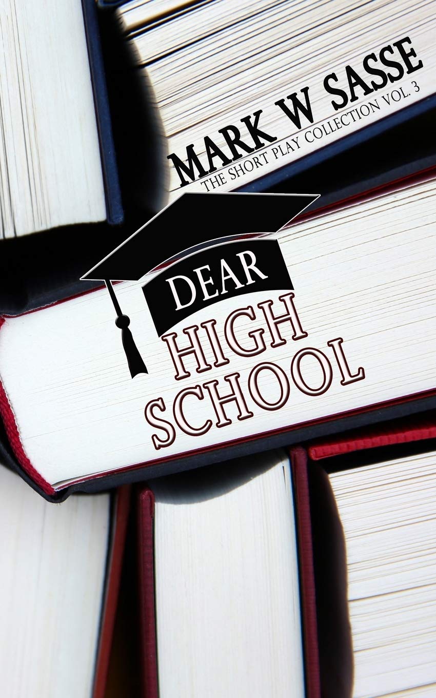 Dear High School: 3 (The Short Play Collection)