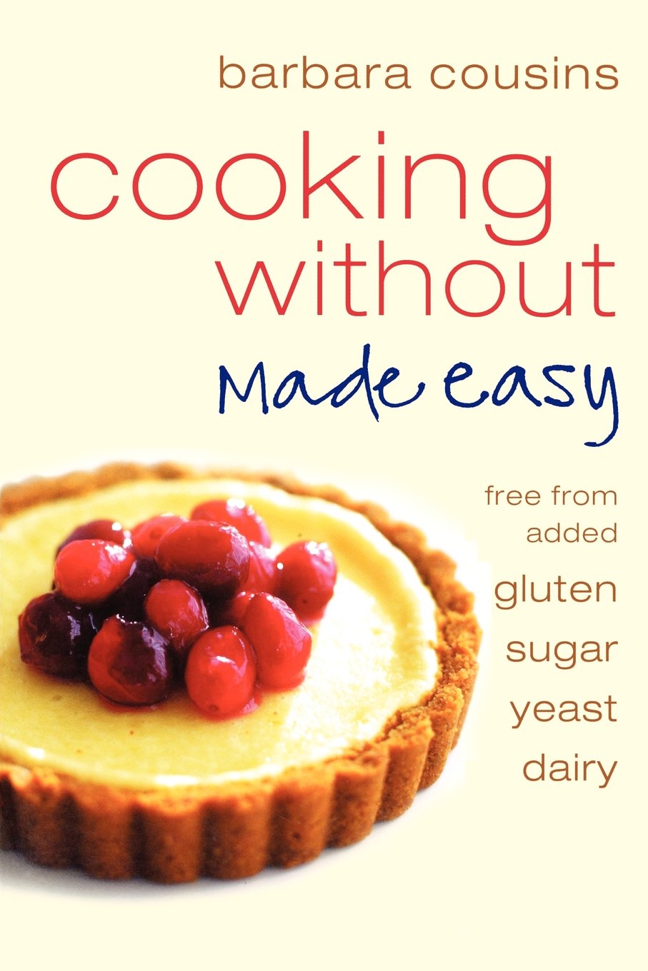 Thorsons Cooking Without Made Easy: All recipes free from added gluten, sugar, yeast and dairy produce
