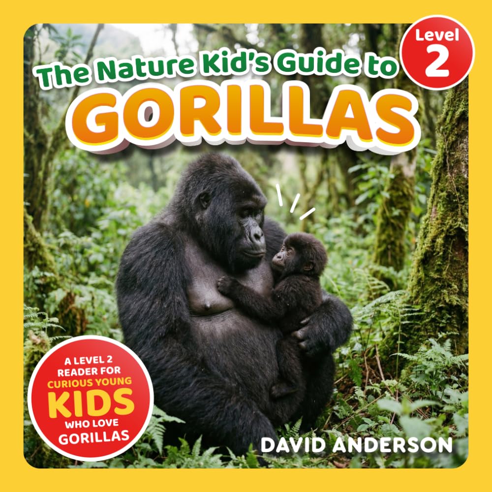 The Nature Kid's Guide to Gorillas: A Level 2 Reader for Curious Young Kids Who Love Gorillas!