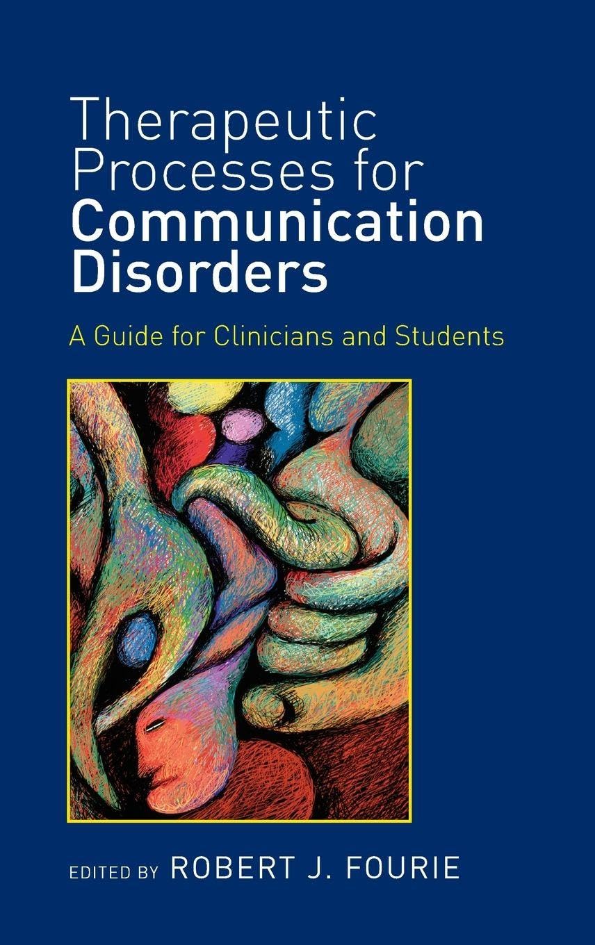 Buy Therapeutic Processes for Communication Disorders: A Guide for Clinicians and Students โ BookShops.in