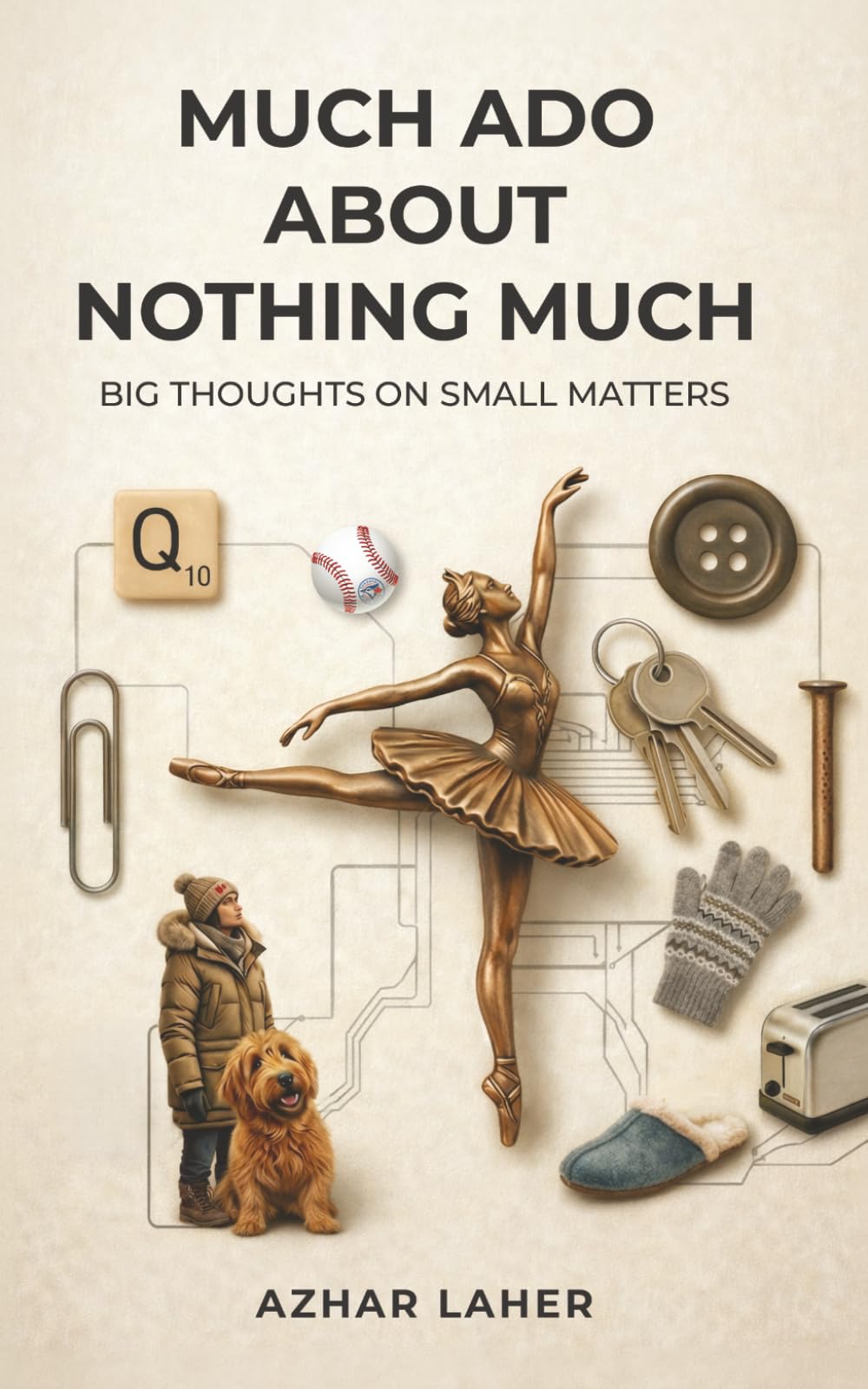 Much Ado About Nothing Much: Big Thoughts on Small Matters