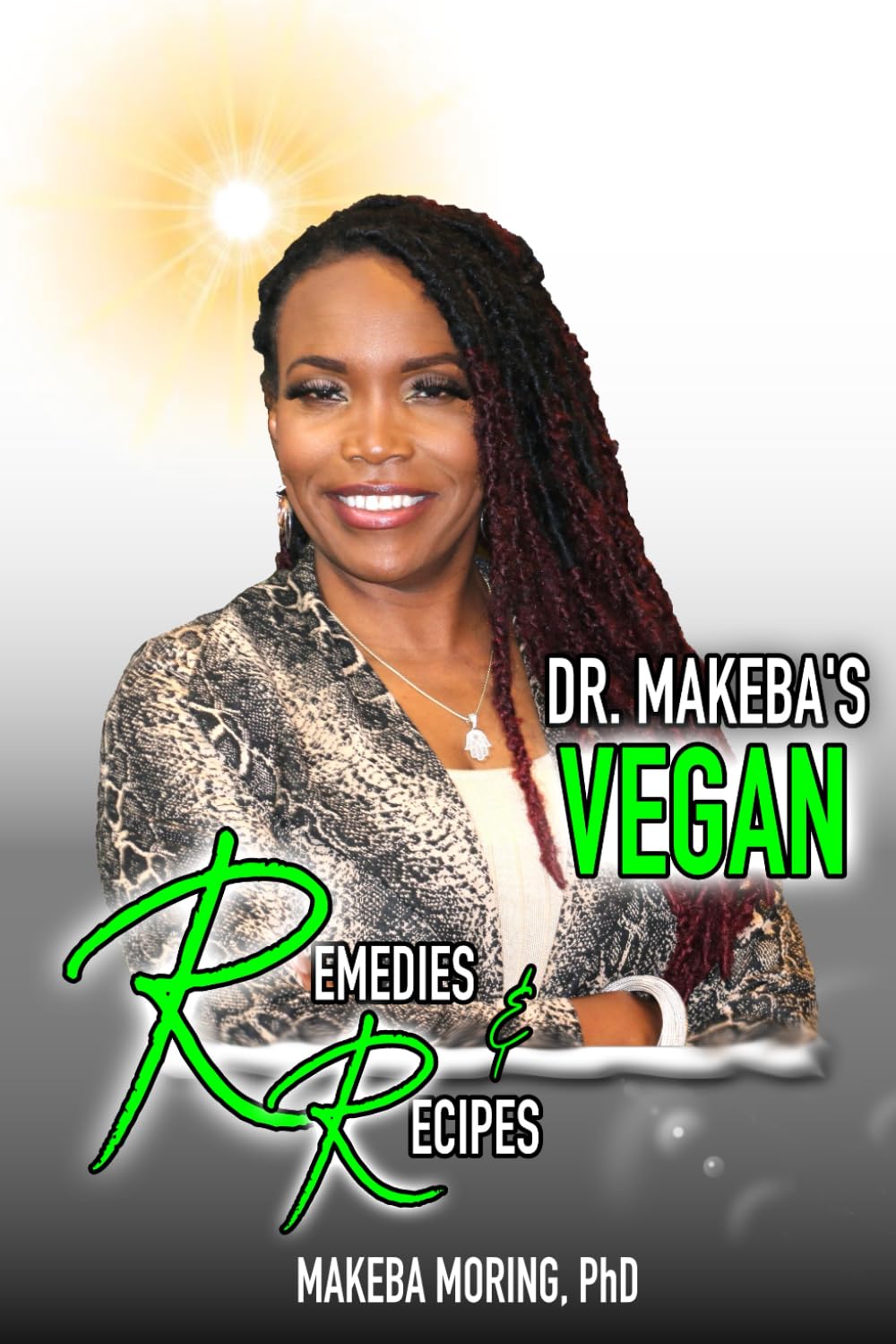 Dr. Makeba's Remedies and Recipes: Vegan Herbal Healing for Body, Mind & Soul