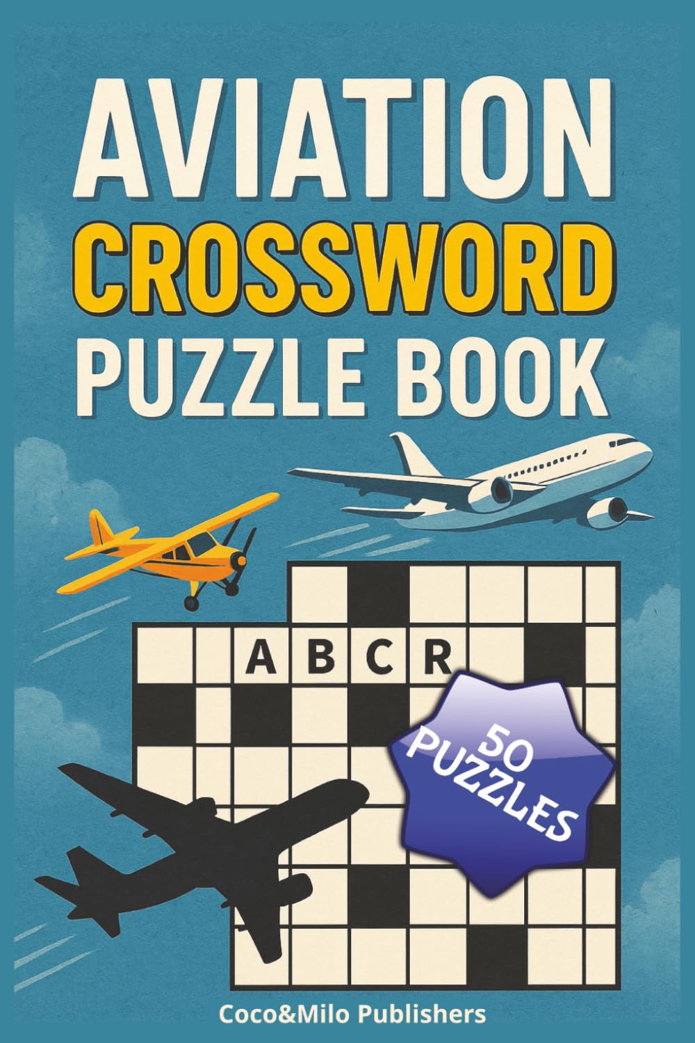 Aviation Crossword Puzzle Book: Crossword Puzzles with easy to read print about Aviation, Airplanes and Aircraft | For Adult, Seniors and Teens | 6x9 ... Aviation and Airplane Words | Perfect Gift!