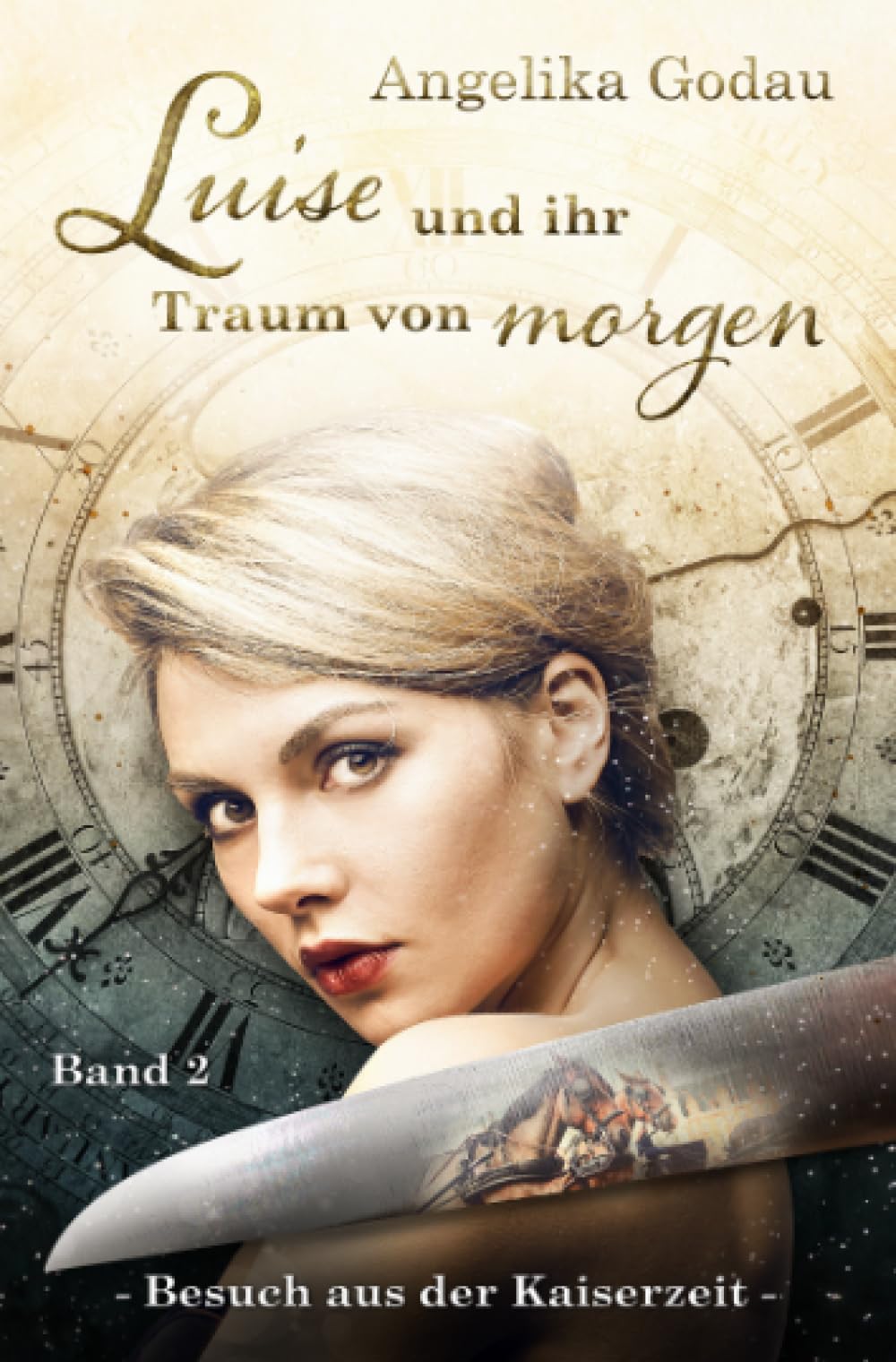 Luise und ihr Traum vom Morgen: Meine Ur-Grossmutter aus der Kaiserzeit