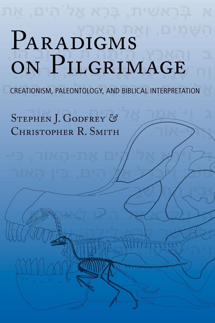 Paradigms on Pilgrimage: Creationism, Paleontology and Biblical Interpretation Paperback – 31 Mar. 2005