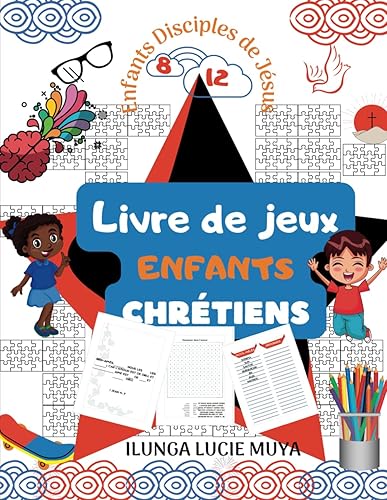 Livre de Jeux Enfants Chrétiens 8-12 ans: Cahier d'activités stimulant - Mots Cachés, Mots à Trous, Mots Mêlés/ Enfants Disciples de Jésus