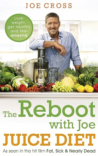 The Reboot with Joe Juice Diet Lose weight, get healthy and feel amazing: As seen in the hit film 'Fat, Sick &amp; Nearly Dead'