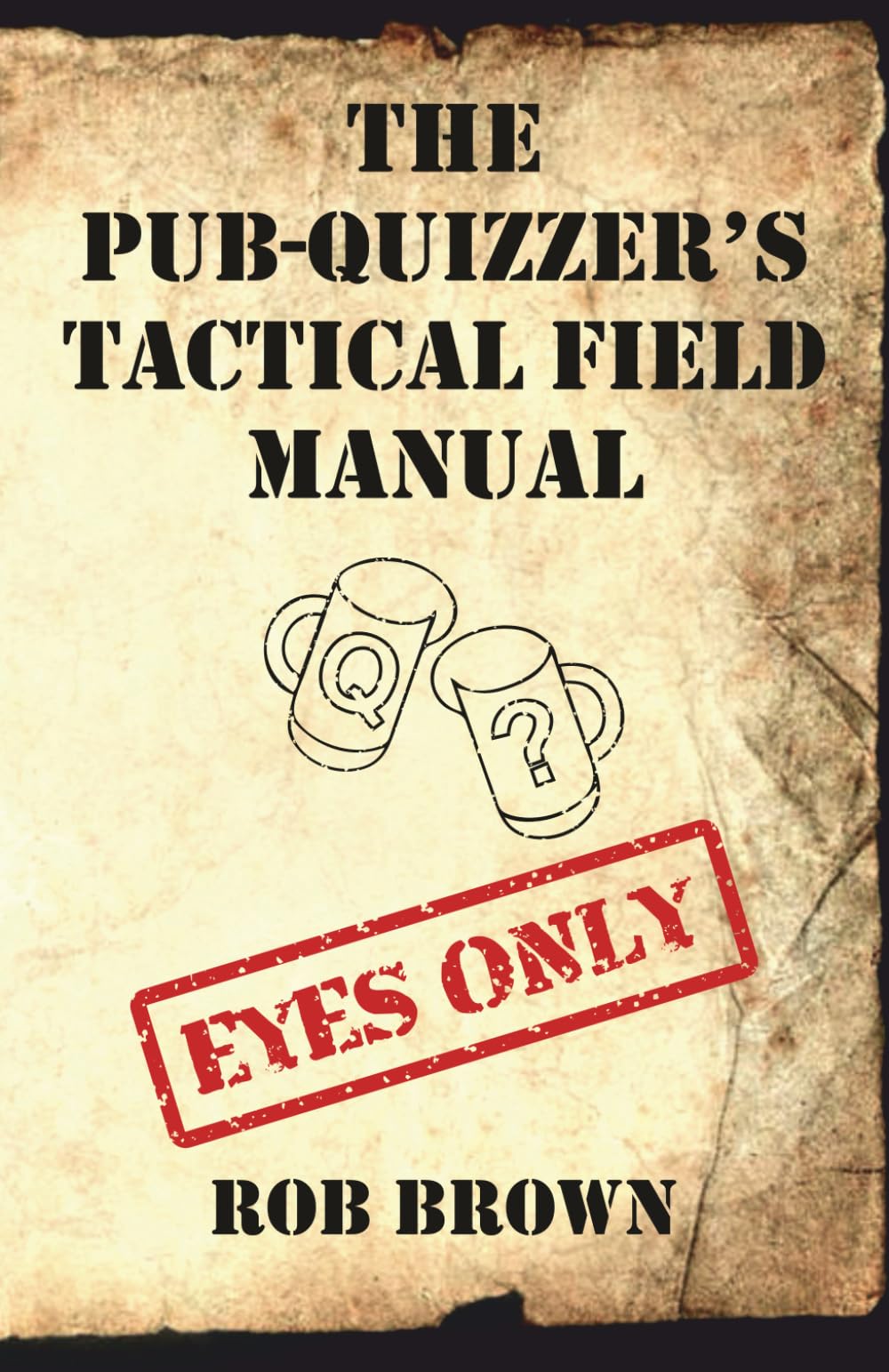 The Pub-Quizzer's Tactical Field Manual