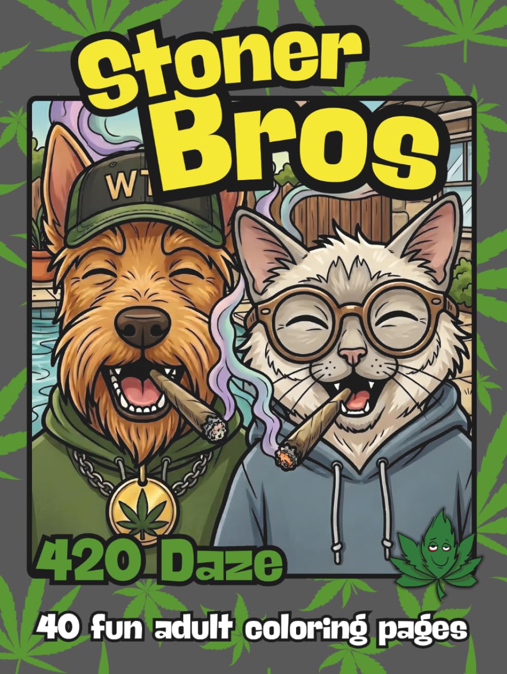 Stoner Bros 420 Daze: A Funny 420 Adult Coloring Book for Stoners - Featuring Scotty the Terrier and Sammy the Cat - Weed Humor, Smoke Sessions, ... Scenes - Laugh and Color Away your Stress